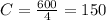 C= \frac{600}{4} =150
