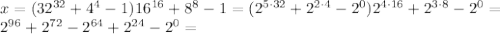x = (32^{32}+4^4-1)16^{16} + 8^8-1 = 
(2^{5\cdot32}+2^{2\cdot4}-2^0)2^{4\cdot16} + 2^{3\cdot8}-2^0=\\
2^{96}+2^{72}-2^{64}+2^{24}-2^0=