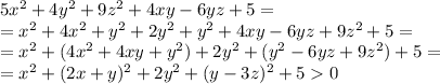 5x^2+4y^2+9z^2+4xy-6yz+5=
\\\
=x^2+4x^2+y^2+2y^2+y^2+4xy-6yz+9z^2+5=
\\\
=x^2+(4x^2+4xy+y^2)+2y^2+(y^2-6yz+9z^2)+5=
\\\
=x^2+(2x+y)^2+2y^2+(y-3z)^2+50