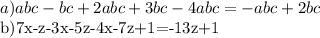 a)abc-bc+2abc+3bc-4abc =-abc+2bc

b)7x-z-3x-5z-4x-7z+1=-13z+1