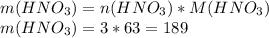 m(HNO_3) = n(HNO_3) * M(HNO_3) \\
m(HNO_3) = 3 * 63 = 189