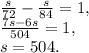 
\frac{s}{72} - \frac{s}{84}= 1, \\ 
\frac{7s-6s}{504}=1, \\ 
s=504.
