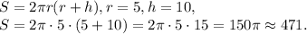 S=2\pi r(r+h), r=5, h=10, \\ 
S=2\pi\cdot5\cdot(5+10)=2\pi\cdot5\cdot15=150\pi\approx471.