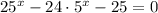 25^{x}-24\cdot 5^{x} -25=0

