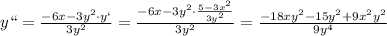 y``= \frac{-6x-3y ^{2}\cdot y` }{3y ^{2} }= \frac{-6x-3y ^{2}\cdot
 \frac{5-3x^{2} }{3y^{2} } }{3y ^{2} }= \frac{-18xy^{2} -15y ^{2}+9 
x^{2} y ^{2} }{9y ^{4} }