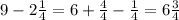 9-2 \frac{1}{4}=6+ \frac{4}{4}- \frac{1}{4}=6 \frac{3}{4}
