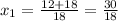 x_{1}= \frac{12+18}{18} = \frac{30}{18} 
