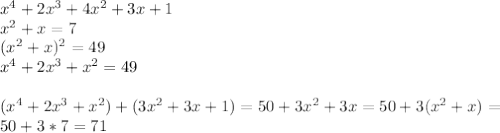 x^4+2x^3+4x^2+3x+1\\
x^2+x=7\\
(x^2+x)^2=49\\
x^4+2x^3+x^2=49\\\\
 (x^4+2x^3+x^2)+(3x^2+3x+1) = 50+3x^2+3x=50+3(x^2+x)=\\
 50+3*7=71