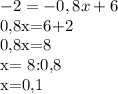 -2=-0,8x+6

0,8x=6+2

0,8x=8

x= 8:0,8

x=0,1