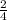 \frac{2}{4} 
