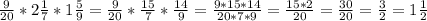 \frac{9}{20}*2 \frac{1}{7} *1 \frac{5}{9} = \frac{9}{20} * \frac{15}{7}* \frac{14}{9} = \frac{9*15*14}{20*7*9} = \frac{15*2}{20}= \frac{30}{20}= \frac{3}{2}= 1\frac{1}{2}