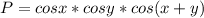 P=cosx*cosy*cos(x+y)\\ 
 


