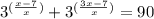 3^{(\frac{x-7}{x})} +3^{(\frac{3x-7}{x})} =90
