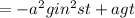 =-a^2gin^2st+agt