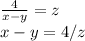 \frac{4}{x-y}=z \\ x-y=4/z

