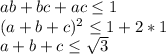 ab+bc+ac \leq 1 \\
 (a+b+c)^2 \leq 1+2*1\\
 a+b+c \leq \sqrt{3}