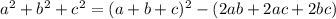 a^2+b^2+c^2=(a+b+c)^2-(2ab+2ac+2bc)\\
