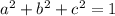 a^2+b^2+c^2=1\\

