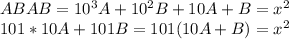 ABAB=10^3A+10^2B+10A+B=x^2\\
101*10A+101B=101(10A+B)=x^2\\


