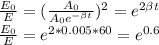 \frac{E_0}{E} =(\frac{A_0}{A_0e^{- \beta t}} )^2=e^{2 \beta t} \\ 
\frac{E_0}{E} =e^{2 *0.005*60}= e^{0.6}