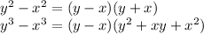 y^2-x^2=(y-x)(y+x)\\
y^3-x^3=(y-x)(y^2+xy+x^2)