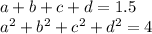 a+b+c+d=1.5\\
a^2+b^2+c^2+d^2=4