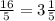 \frac{16}{5} = 3 \frac{1}{5}