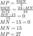 MP=\frac{9MN}{5}\\
\frac{9MN}{5*72}=\frac{24-MN}{24}\\
\frac{MN-15}{15}=0\\
MN-15=0\\
MN=15\\
MP=27