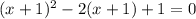(x+1)^{2}-2(x+1)+1=0
