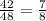 \\ \frac{42}{48} = \frac{7}{8} \\