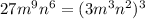 27m^{9}n^{6}=(3m^{3}n^{2} )^{3}