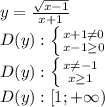 y= \frac{ \sqrt{x-1}}{x+1} \\ 
D(y): \left \{ {{x+1 \neq 0} \atop {x-1 \geq 0}} \right. \\ 
D(y): \left \{ {{x \neq -1} \atop {x \geq 1}} \right. \\ 
D(y): [1; + \infty)