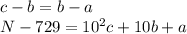 c-b=b-a\\
N-729=10^2c+10b+a\\
