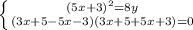\left \{ {{(5x+3)^2=8y} \atop {(3x+5-5x-3)(3x+5+5x+3)=0}} \right.
