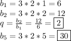 b_1=3*2*1=6
\\
b_2=3*2*2=12
\\
q= \frac{b_2}{b_1} = \frac{12}{6} =\boxed{2}
\\
b_5=3*2*5=\boxed{30}