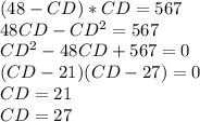 (48-CD)*CD=567\\
48CD-CD^2=567\\
CD^2-48CD+567=0\\
(CD-21)(CD-27)=0\\
 CD=21\\
 CD=27