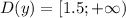 D(y)=[1.5;+\infty)