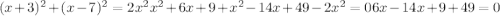 (x+3)^2+(x-7)^2=2x^2
 x^2+6x+9+x^2-14x+49-2x^2=0
 6x-14x+9+49=0