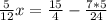 \frac{5}{12} x= \frac{15}{4} - \frac{7*5}{24} 
