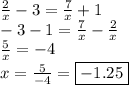 \frac{2}{x} -3= \frac{7}{x} +1
\\
 -3-1= \frac{7}{x}- \frac{2}{x}
\\
 \frac{5}{x}=-4
\\
x= \frac{5}{-4} =\boxed{-1.25}