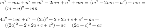 m^2-mn+n^2 = m^2-2mn+n^2 + mn = (m^2-2mn+n^2)+ mn = \\ 
=(m-n)^2 + mn \\ 
 \\ 
4a^2+5ac+c^2=(2a)^2+2*2a*c+c^2 +ac = \\ 
= ((2a)^2+2*2a*c+c^2) +ac = (2a+c)^2+ac \\
