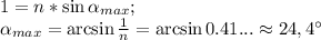 1=n*\sin \alpha_{max};\\
\alpha_{max}=\arcsin \frac1n=\arcsin 0.41...\approx 24,4 ^\circ