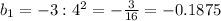 b_1=-3:4^2=-\frac{3}{16}=-0.1875