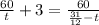 \frac{60}{t} + 3= \frac{60}{ \frac{31}{12} -t} 
