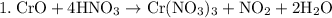 \rm
1. \: CrO + 4HNO_3 \rightarrow Cr(NO_3)_3 + NO_2 + 2H_2O