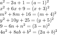 a^2 - 2a + 1 = (a - 1)^2 \\
x^2 + 6x + 9 = (x + 3)^2 \\
m^2 + 8m + 16 = (m + 4)^2 \\
y^2 + 10y + 25 = (y + 5)^2 \\
9 - 6n + n^2 = (3 - n)^2 \\
4a^2 + 8ab + b^2 = (2a + b)^2