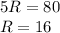 5R=80\\
R=16