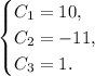 \begin{equation*}
 \begin{cases}
 C_1=10, 
 \\
 C_2=-11,
 \\
 C_3=1.
 \end{cases}
\end{equation*}