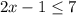 2x-1 \leq 7
