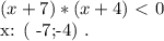 (x+7)*(x+4)\ \textless \ 0

x: ( -7;-4) .